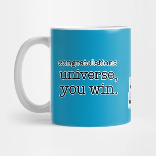 Congratulations Universe, You Win. Mug